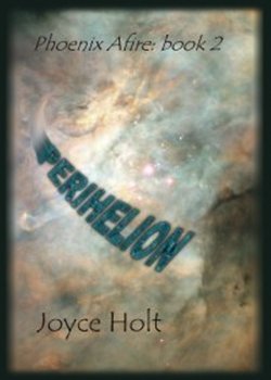 Perihelion: book 2 in Phoenix Afire,
                    a trilogy revolving around the distant star Helios.
                    Scientists have gone rogue aboard the lightship Phoenix.
                    Can one young heroine infiltrate their schemes
                    without meeting the same demise as others who have pried?